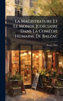 La Magistrature Et Le Monde Judiciaire Dans La ComÃ©die Humaine De Balzac