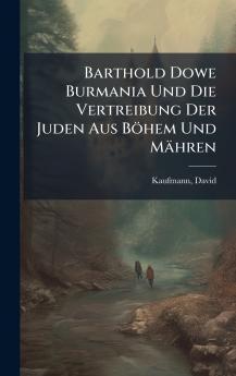Barthold Dowe Burmania Und Die Vertreibung Der Juden Aus BÃ¶hem Und MÃ¤hren