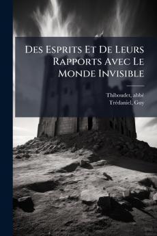 Des Esprits Et De Leurs Rapports Avec Le Monde Invisible