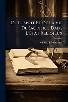 De L'esprit Et De La Vie De Sacrifice Dans L'Ã©tat Religieux