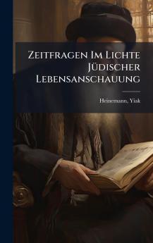 Zeitfragen Im Lichte JÃ¼discher Lebensanschauung