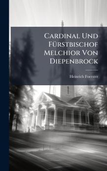 Cardinal Und FÃ¼rstbischof Melchior Von Diepenbrock