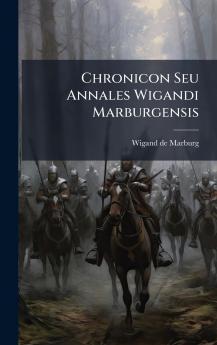 Chronicon Seu Annales Wigandi Marburgensis