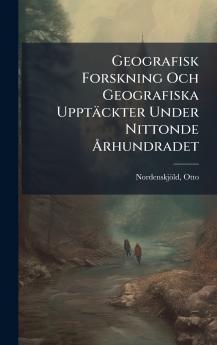 Geografisk Forskning Och Geografiska UpptÃ¤ckter Under Nittonde Ãrhundradet