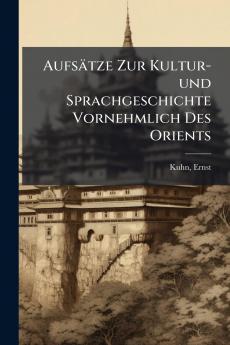 AufsÃ¤tze Zur Kultur-und Sprachgeschichte Vornehmlich Des Orients