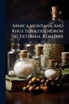 Arnica Montana And Rhus Toxicodendron As External Remedies