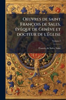 Oeuvres de saint FranÃ§ois de Sales Ã©vÃªque de GenÃ¨ve et docteur de l'Ãglise