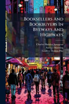 Booksellers And Bookbuyers In Byeways And Highways