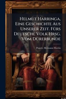 Helmut Harringa Eine Geschichte Aus Unserer Zeit. FÃ¼rs Deutsche Volk Hrsg. Vom DÃ¼rerbunde