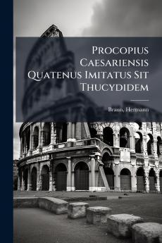 Procopius Caesariensis Quatenus Imitatus Sit Thucydidem