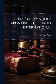 Les RÃ©clamations Japonaises Et Le Droit International