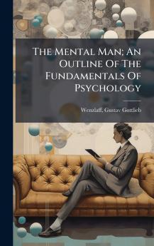 The Mental Man; An Outline Of The Fundamentals Of Psychology