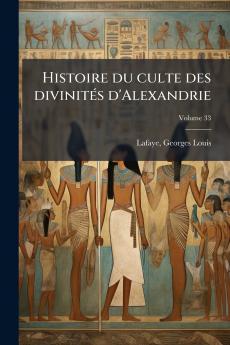 Histoire du culte des divinitÃ©s d'Alexandrie
