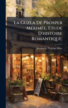 La Guzla De Prosper MÃ©rimÃ©e Ãtude D'histoire Romantique;
