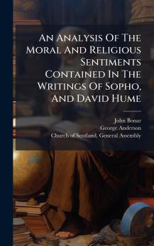 An Analysis Of The Moral And Religious Sentiments Contained In The Writings Of Sopho And David Hume