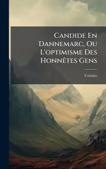Candide En Dannemarc Ou L'optimisme Des HonnÃªtes Gens