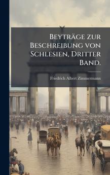 BeytrÃ¤ge zur Beschreibung von Schlesien Dritter Band.