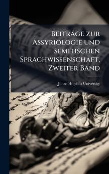 BeitrÃ¤ge zur Assyriologie und semitischen Sprachwissenschaft Zweiter Band