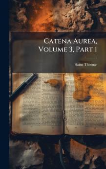 Catena Aurea Volume 3 Part 1