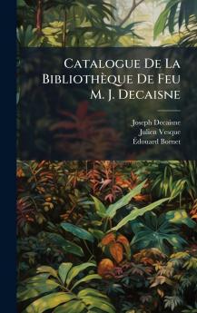 Catalogue De La BibliothÃ¨que De Feu M. J. Decaisne