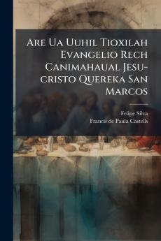 Are Ua Uuhil Tioxilah Evangelio Rech Canimahaual Jesu-cristo Quereka San Marcos
