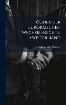 Codex der europÃ¤ischen Wechsel-Rechte Zweiter Band