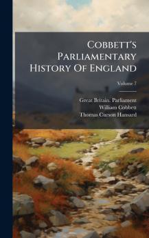 Cobbett's Parliamentary History Of England