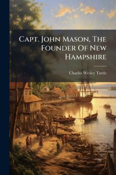 Capt. John Mason The Founder Of New Hampshire