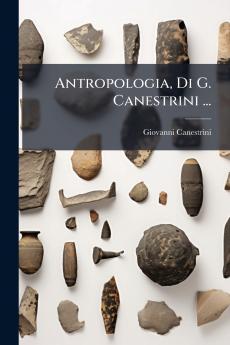 Antropologia Di G. Canestrini ...