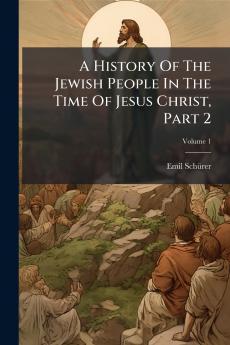 A History Of The Jewish People In The Time Of Jesus Christ Part 2