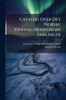 Catalog Over Det Norske Videnskaberselskabs Samlinger