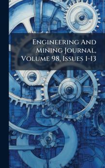 Engineering And Mining Journal Volume 98 Issues 1-13