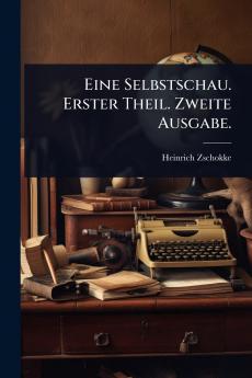 Eine Selbstschau. Erster Theil. Zweite Ausgabe.