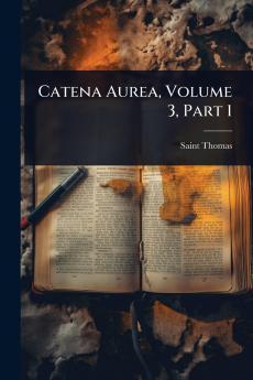 Catena Aurea Volume 3 Part 1