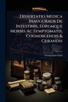 Dissertatio Medica Inauguralis De Intestinis Eorumque Morbis Ac Symptomatis Cognoscendis & Curandis