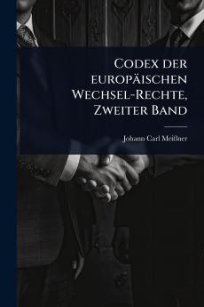 Codex der europäischen Wechsel-Rechte Zweiter Band
