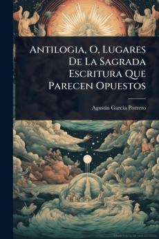 Antilogia O Lugares De La Sagrada Escritura Que Parecen Opuestos