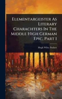 Elementargeister As Literary Charachters In The Middle High German Epic Part 1