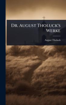 Dr. August Tholuck's Werke