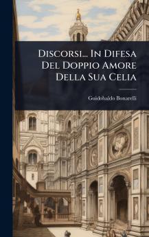 Discorsi... In Difesa Del Doppio Amore Della Sua Celia