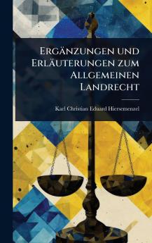 Ergänzungen und Erläuterungen zum Allgemeinen Landrecht