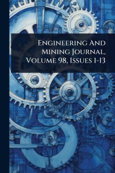 Engineering And Mining Journal Volume 98 Issues 1-13