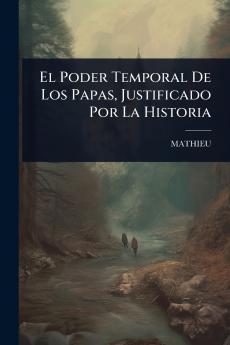 Poder Temporal De Los Papas Justificado Por La Historia