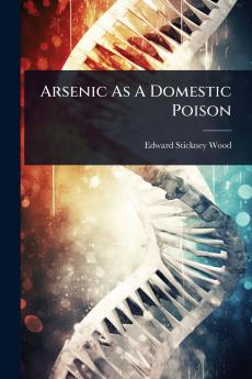 Arsenic As A Domestic Poison