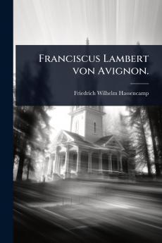 Franciscus Lambert von Avignon.