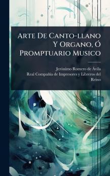 Arte De Canto-llano Y Organo Ã Promptuario Musico