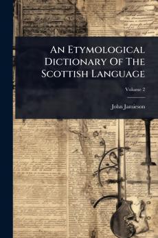 Etymological Dictionary Of The Scottish Language