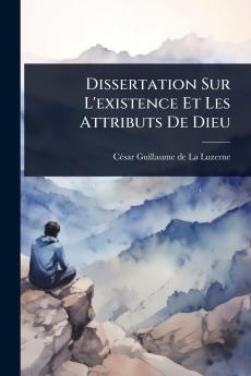 Dissertation Sur L'existence Et Les Attributs De Dieu