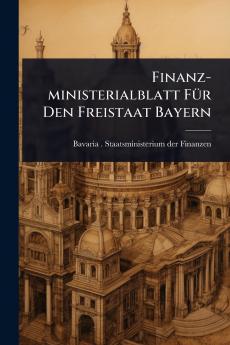 Finanz-ministerialblatt FÃ1/4r Den Freistaat Bayern