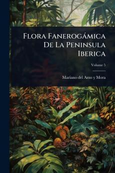 Flora Fanerogàmica De La Peninsula Iberica